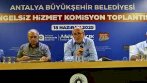 Antalya Büyükşehir Engelsiz Hizmet Komisyonu toplandı