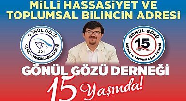 Gönül Gözü Derneği 15. Yaşını Kutluyor