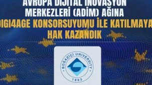 Boğaziçi Üniversitesi Projesi Dijital İnovasyonda Öncü Durumda