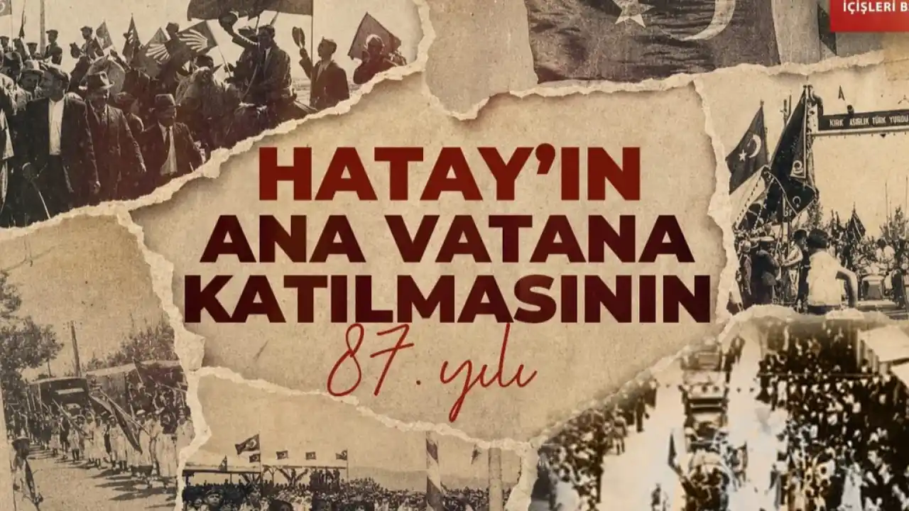İçişleri'nden Hatay'ın ana vatana katılışının 87. yıl mesajı