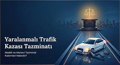 Yaralanmalı Trafik Kazalarında Tazminat Hakları